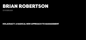 TEDxTalk by Brian Robertson on Holacracy